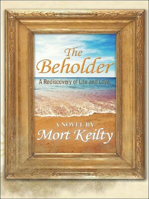 cover image of The Beholder "A Rediscovery of Life and Love"